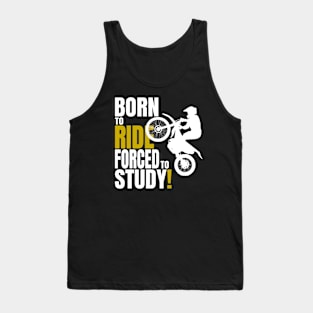 Born to ride, forced to Study. Tank Top